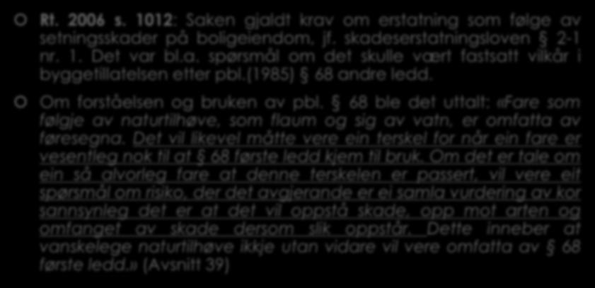 3.13 Erstatningsansvar. Eks. fra rettspraksis knyttet til kommunens oppfølgning etter pbl. 28-1 ( 68 i loven fra 1985) (1) Rt. 2006 s.