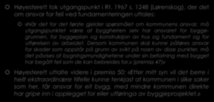 3.13 Erstatningsansvar. Eks. fra rettspraksis knyttet til kommunens oppfølgning etter pbl. 28-1 ( 68 i loven fra 1985) (3) Høyesterett tok utgangspunkt i Rt. 1967 s.