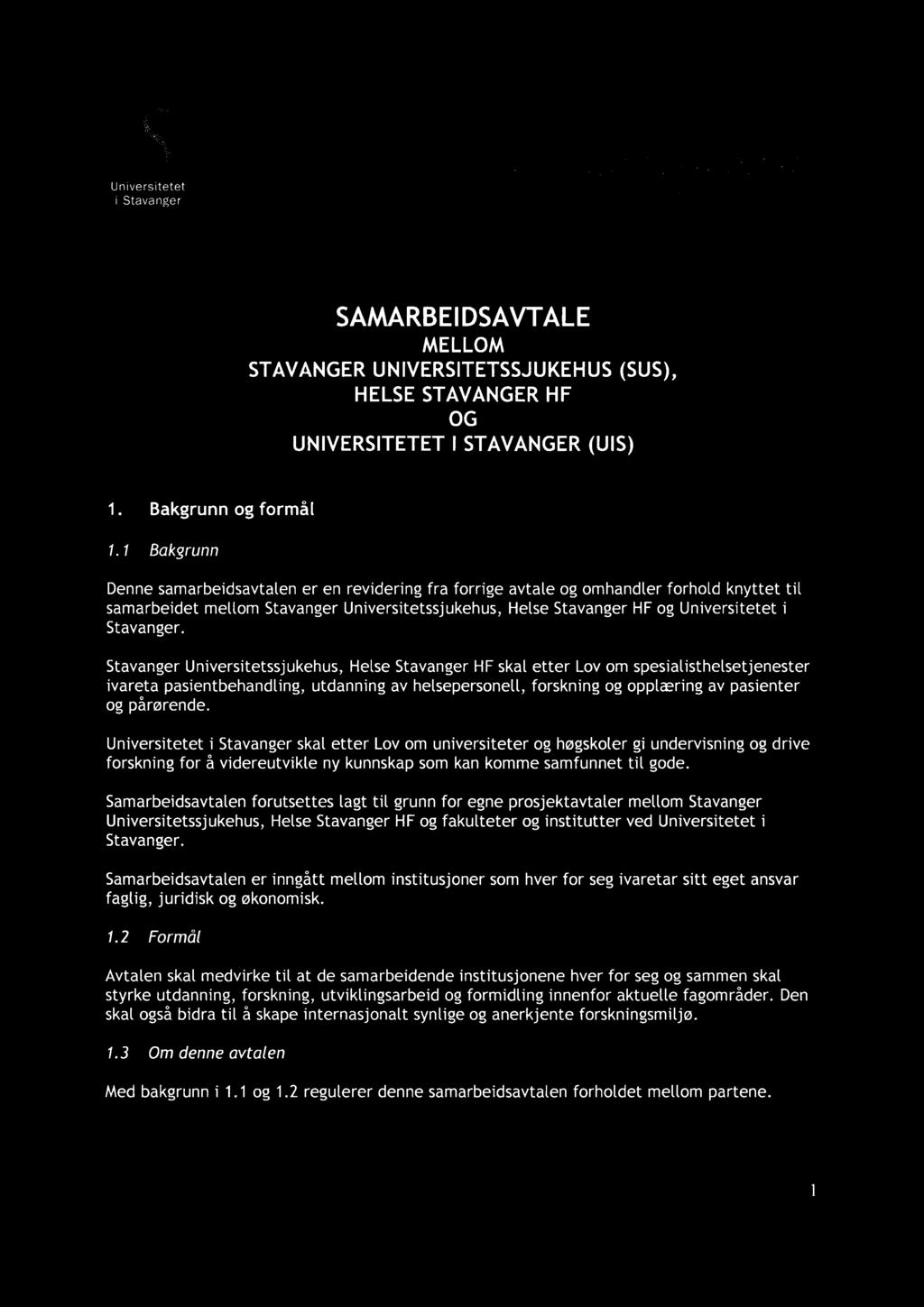MOTTA 0 5 FEB 2016 Helse Stavanger HF Universitetet i Stava nger HELSE STAVANGER Stavanger universitetssjukehus SAMARBEIDSAVTALE MELLOM STAVANGERUNIVERSITETSSJUKEHUS(SUS), HELSESTAVANGERHF OG