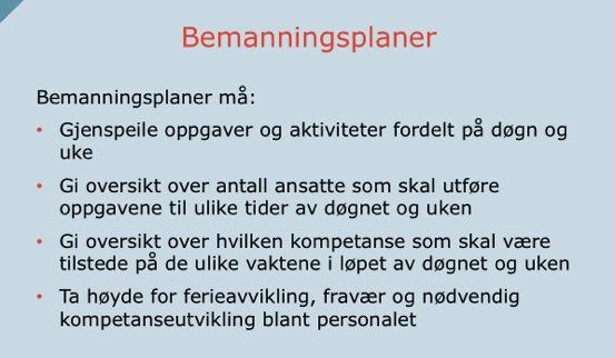 bemanning og de konsekvenser dette kan gi, eksempelvis pasienter som ikke får den pleien de trenger og belastninger for sykepleierne som føler at de ikke får gjort jobben på en