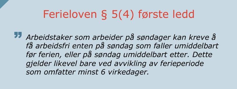 ukefridagen som F2, og bør fortrinnsvis plasseres sammen med den ukentlige lovbestemte fridagen (F1- dagen) F3 Helgedagsfri: I virksomheter hvor det etter loven er tillatt med søndagsarbeid, skal