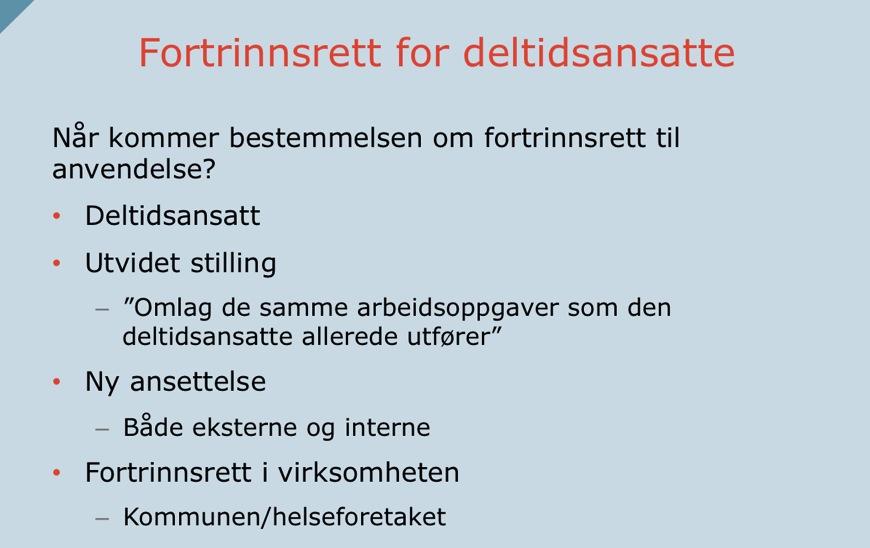 virksomheten. Deltidsansatt. Heltidsansatt kan ikke gjøre gjeldende fortrinnsrett til en annen stilling. Fast ansatt deltidsansatt. Utvidet stilling.