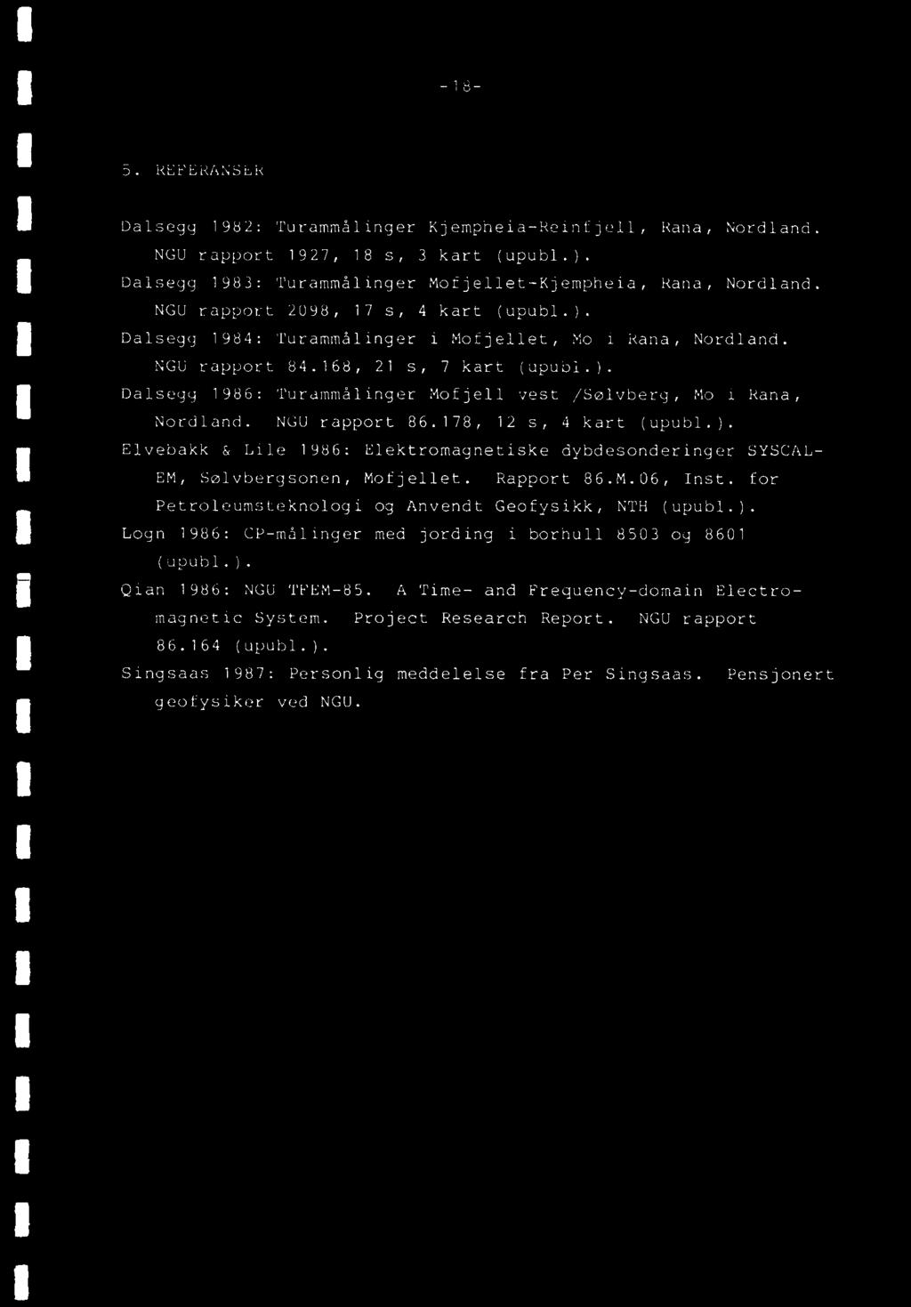 NGU rapport 86.178, 12 s, 4 kart (upubl.). Elvebakk & Lile 1986: Elektromagnetiske dybdesonderinger SYSCAL- EM, Sølvbergsonen, Mofjellet. Rapport 86.M.06, Inst.