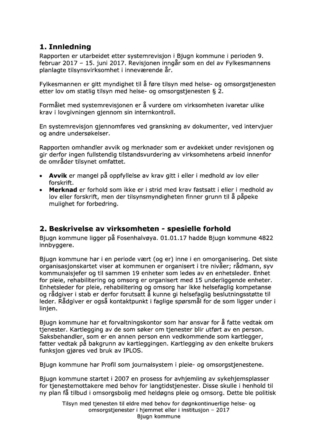 1. Innledning Rapporten er utarbeidet etter systemrevisjon i Bjugn kommune i perioden 9. februar 2017-15. juni 2017.