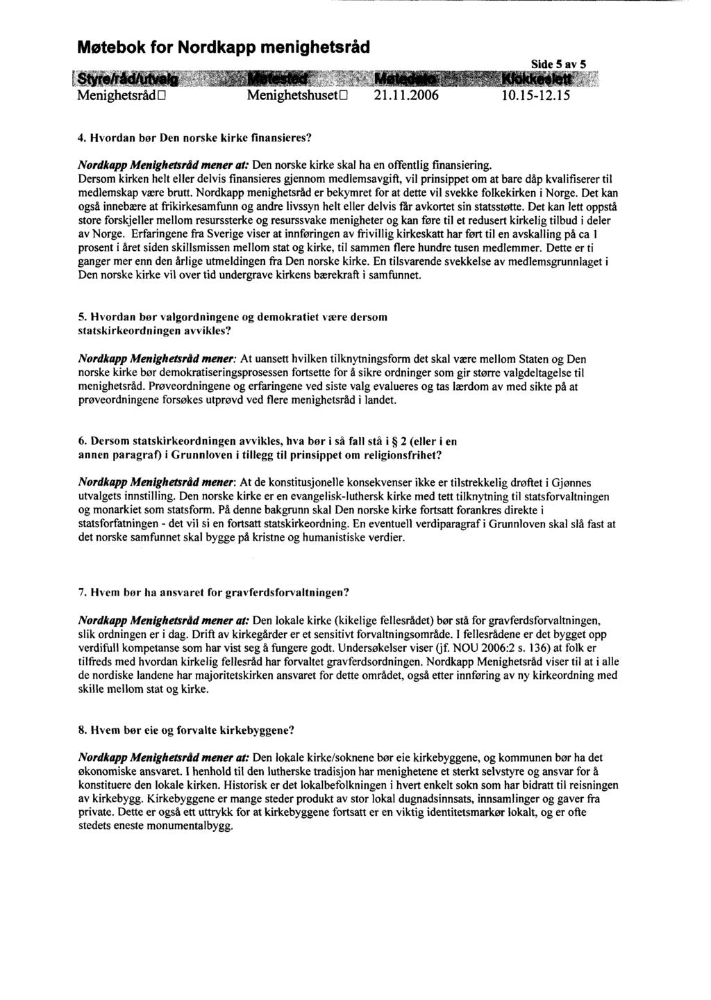 Side 5 av 5 j Styrehd/trhtsi!'..: ' K%kkestett Menighetsråd0 Menighetshuset [] 21.11.2006 10.15-12.15 4. Hvordan bør Den norske kirke finansieres?