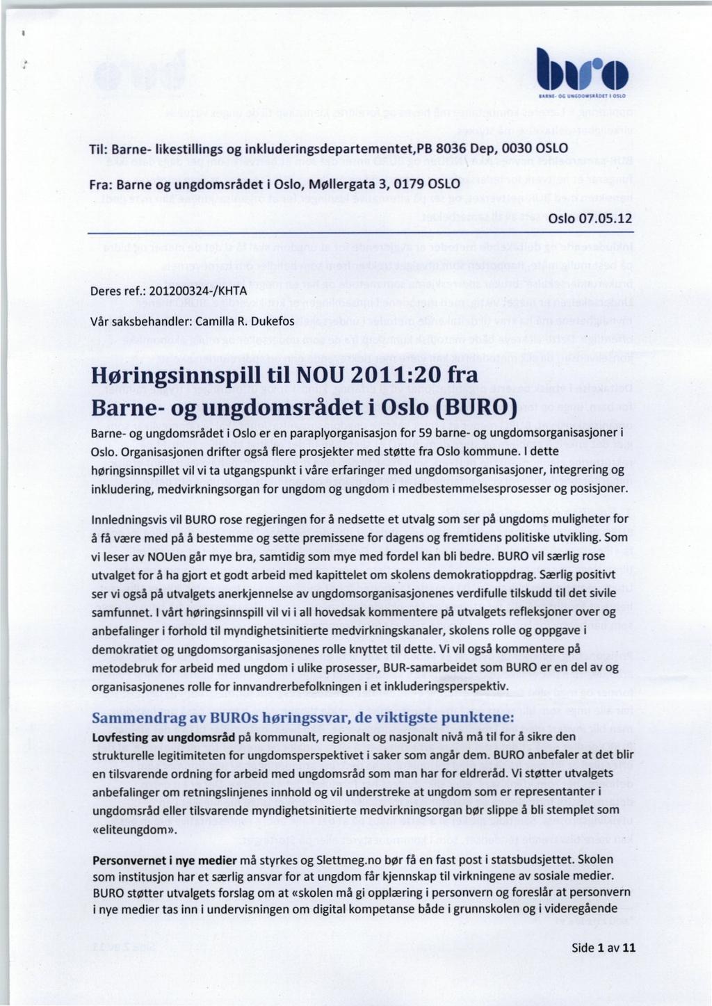 Til: Barne- likestillings og inkluderingsdeparternentet,pb 8036 Dep, 0030 OSLO Fra: Barne og ungdomsrådet i Oslo, Møllergata 3, 0179 OSLO Oslo 07.05.12 Deres ref.