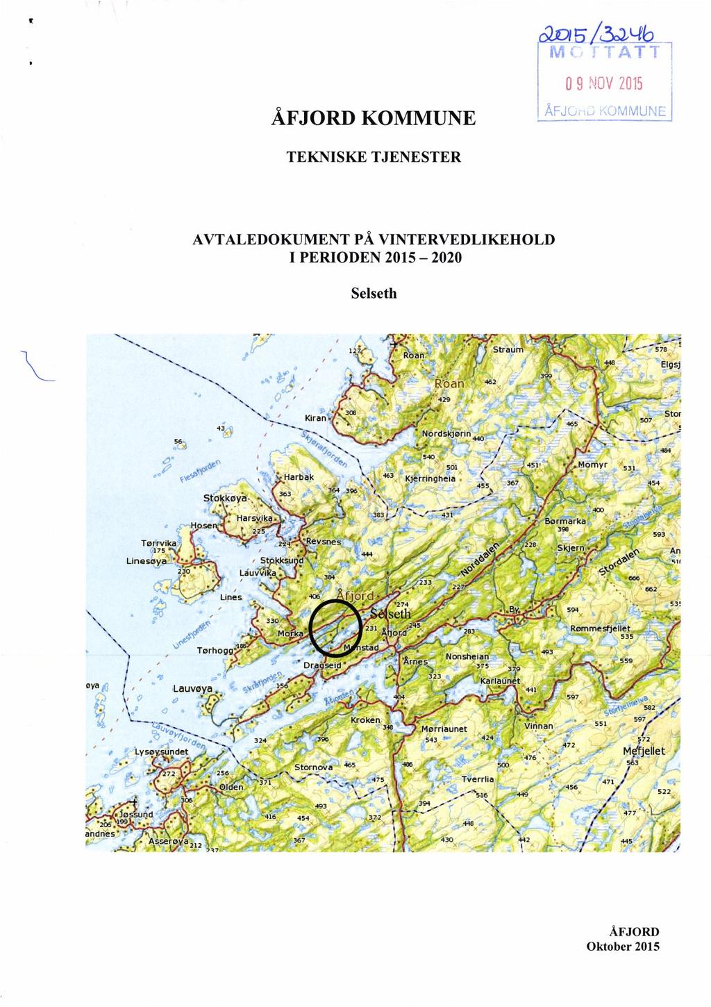 R 621315 /502% I TEKNISKE TJENESTER AVTALEDOKUMENT PÅ VINTERVEDLIKEHOLD I PERIODEN 2015-2020 Selseth ` ~_ " ', _ 4 *2 -._ `, ' - f 573 k " ~ \ Elgsj ' ` ` ~` Éfóan' ` Å ` ;' -129,.