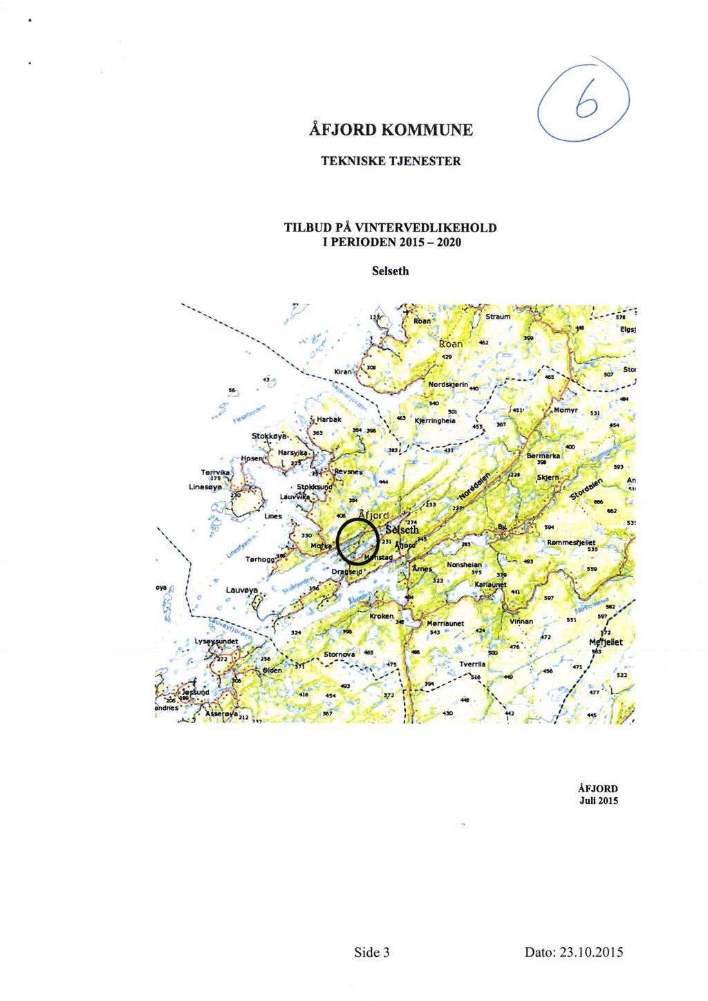 . ÅFJORD KOMMUNE TEKNISKE TJENESTER I TILBUD PÅ VINTERVEDLIKEHOLD I PERIODEN 2015-2020 Selseth._ v' 4! " ~ 56. 5_Harbak seg I_<n_y a~ ` L -\?;".5 Harsy_Ik.>,-"-' _.-_ ;.a,:"p5 "i.