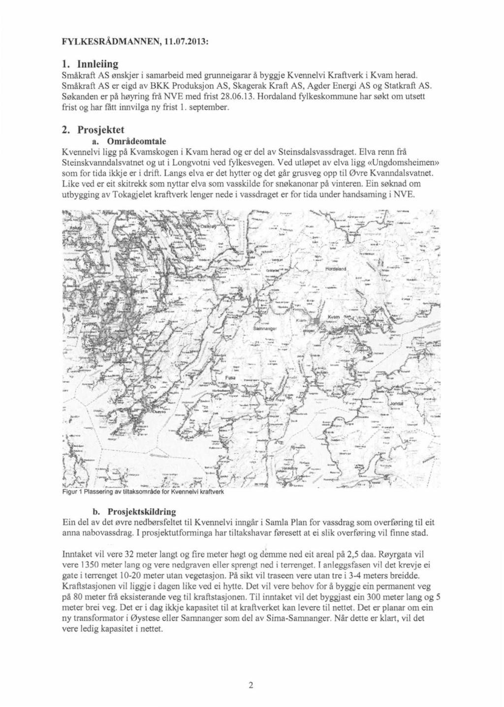 FYLKESRÅDMANNEN, 11.07.2013: Innleiing Småkraft AS ønskjer i samarbeid med grurmeigararå byggje Kvennelvi Kraftverk i Kvam herad.
