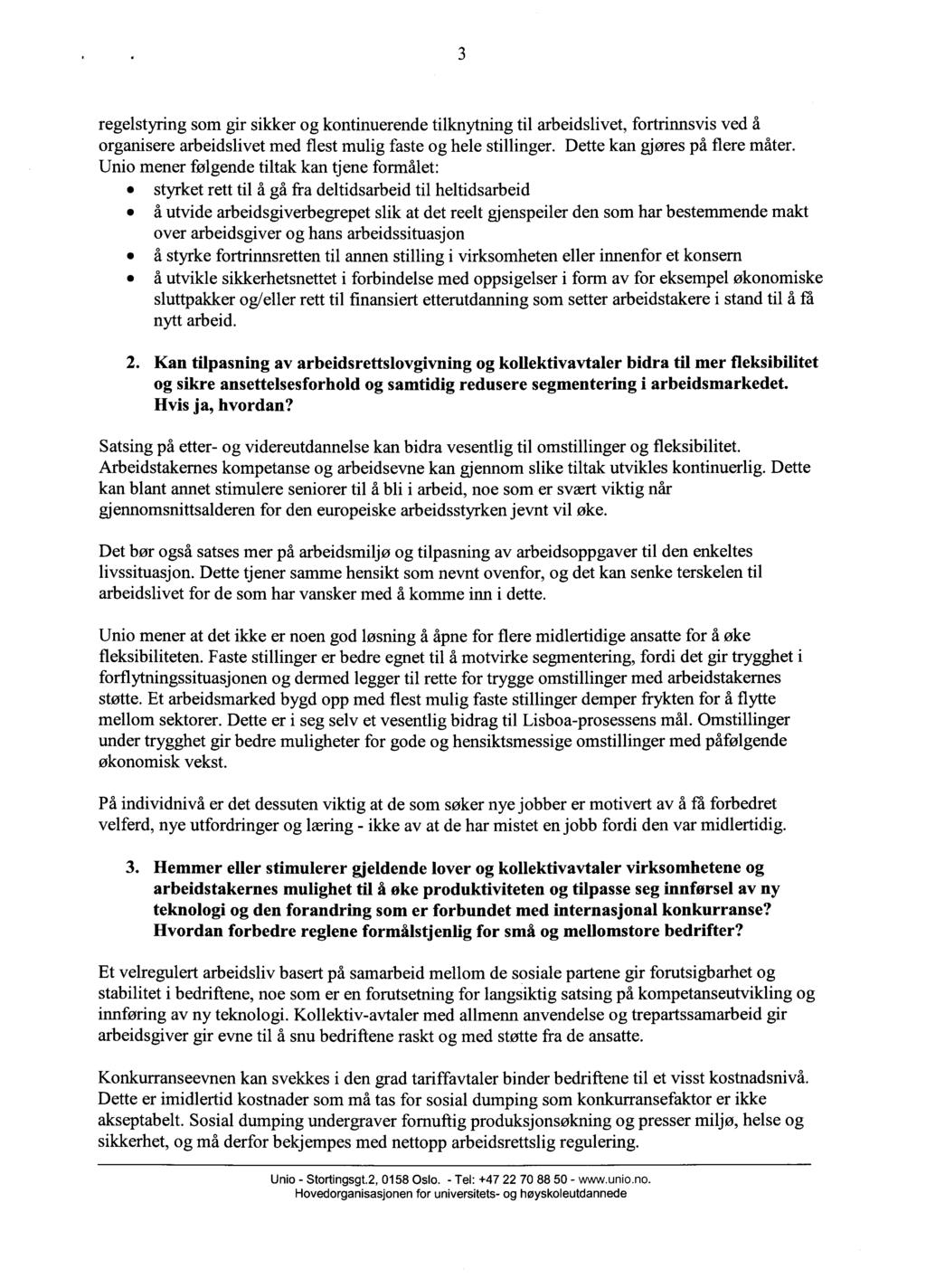 3 regelstyring som gir sikker og kontinuerende tilknytning til arbeidslivet, fortrinnsvis ved å organisere arbeidslivet med flest mulig faste og hele stillinger. Dette kan gjøres på flere måter.