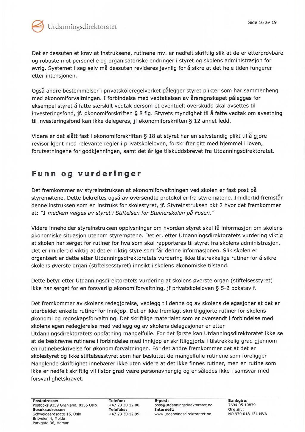 e Utdanningsdirektoratet Side 16 av 19 Det er dessuten et krav at instruksene, rutinene mv.