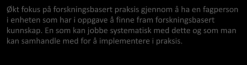 Forskningsbasert kunnskap må være et tema i tjenesten; faglige diskusjoner og drøftinger.