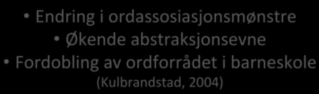 Ord- og begrepsutvikling i skolealder Trinn Førskole 1.trinn 4. trinn 6.trinn 8.trinn 10.