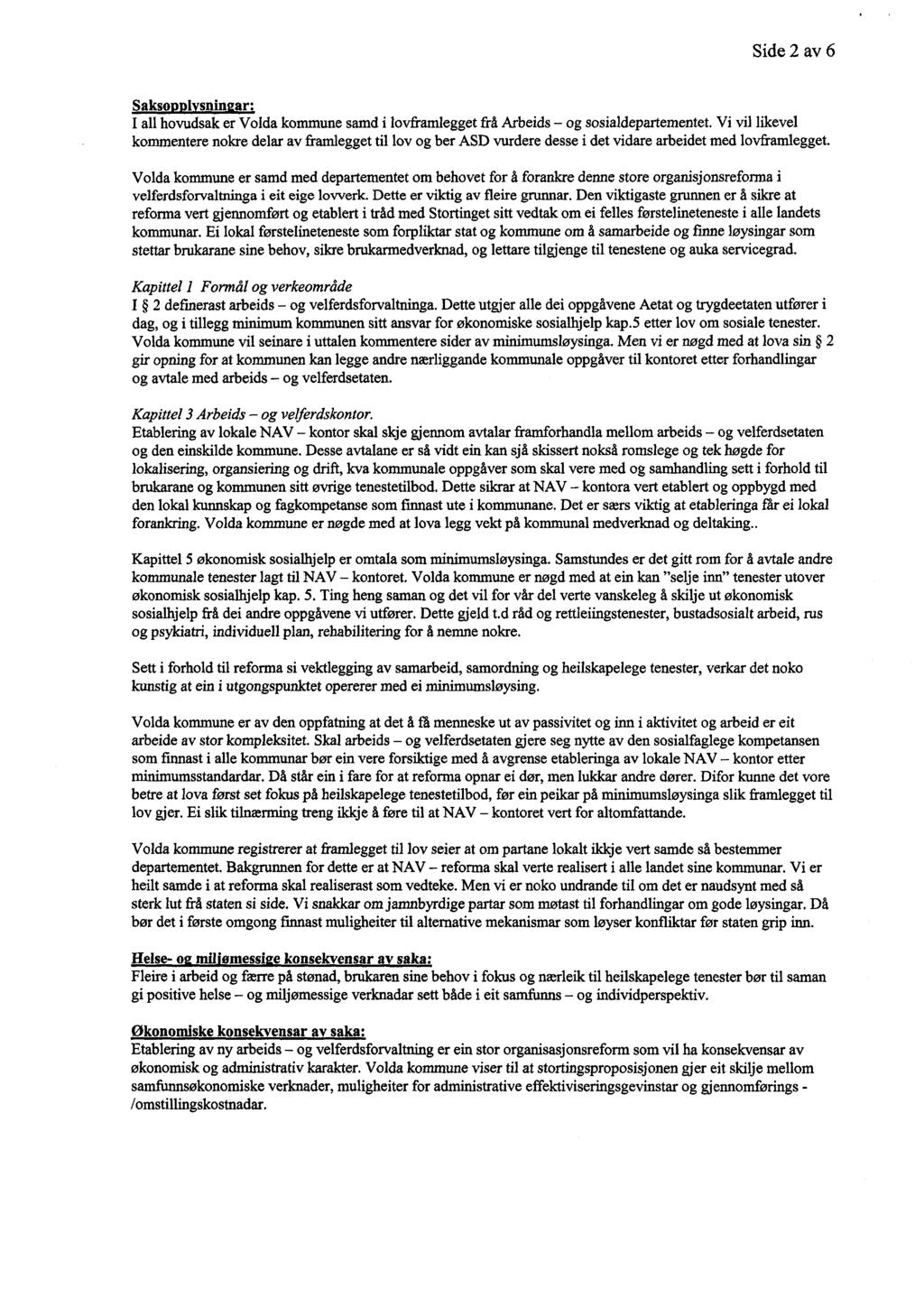 Side 2 av 6 Saksonnlvsninsar: I all hovudsak er Volda kommune samd i lovframlegget frå Arbeids - og sosialdepartementet.