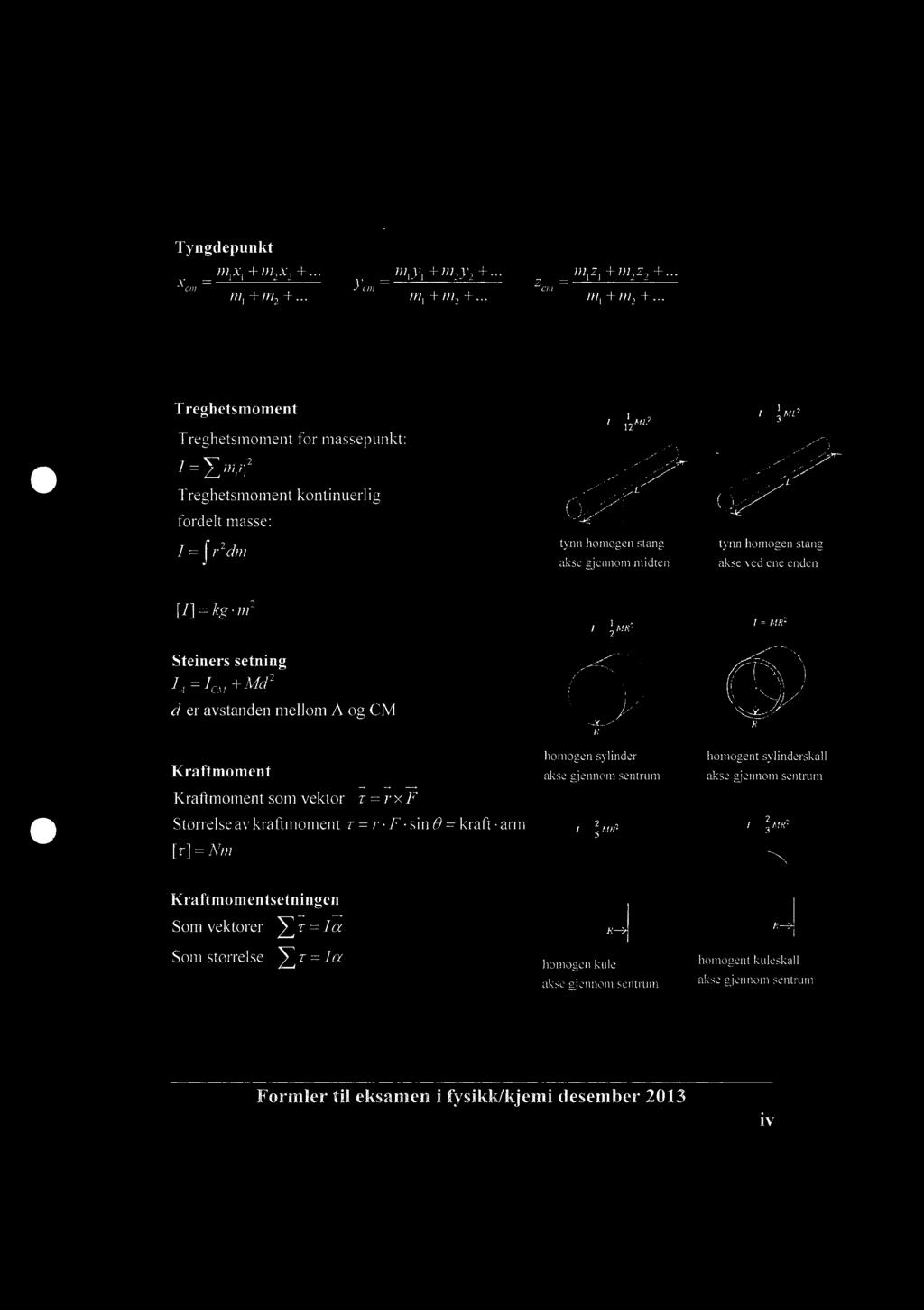 Tyngdepunkt xc, = m +171 + I ' y cmn "11. + n1y + -- m1+ m + in1z1 + In Z +... Zcm= 1111+M +.