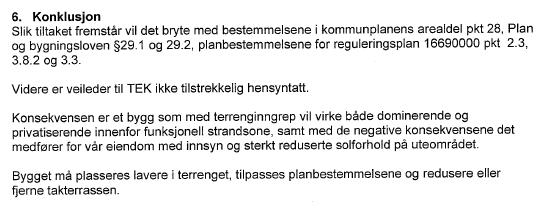 Ovenfor har vi gitt merknader til klagepunktene. Vi henviser også til dokumentene i rammesøknaden.