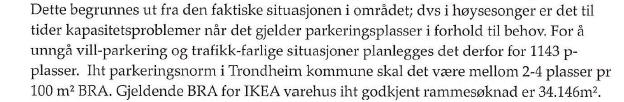 10 sier som følger: Det skal være opparbeidet 750 parkeringsplasser på bakkeplan før brukstillatelse kan gis. Parkering utover dette kan tillates i kjeller.