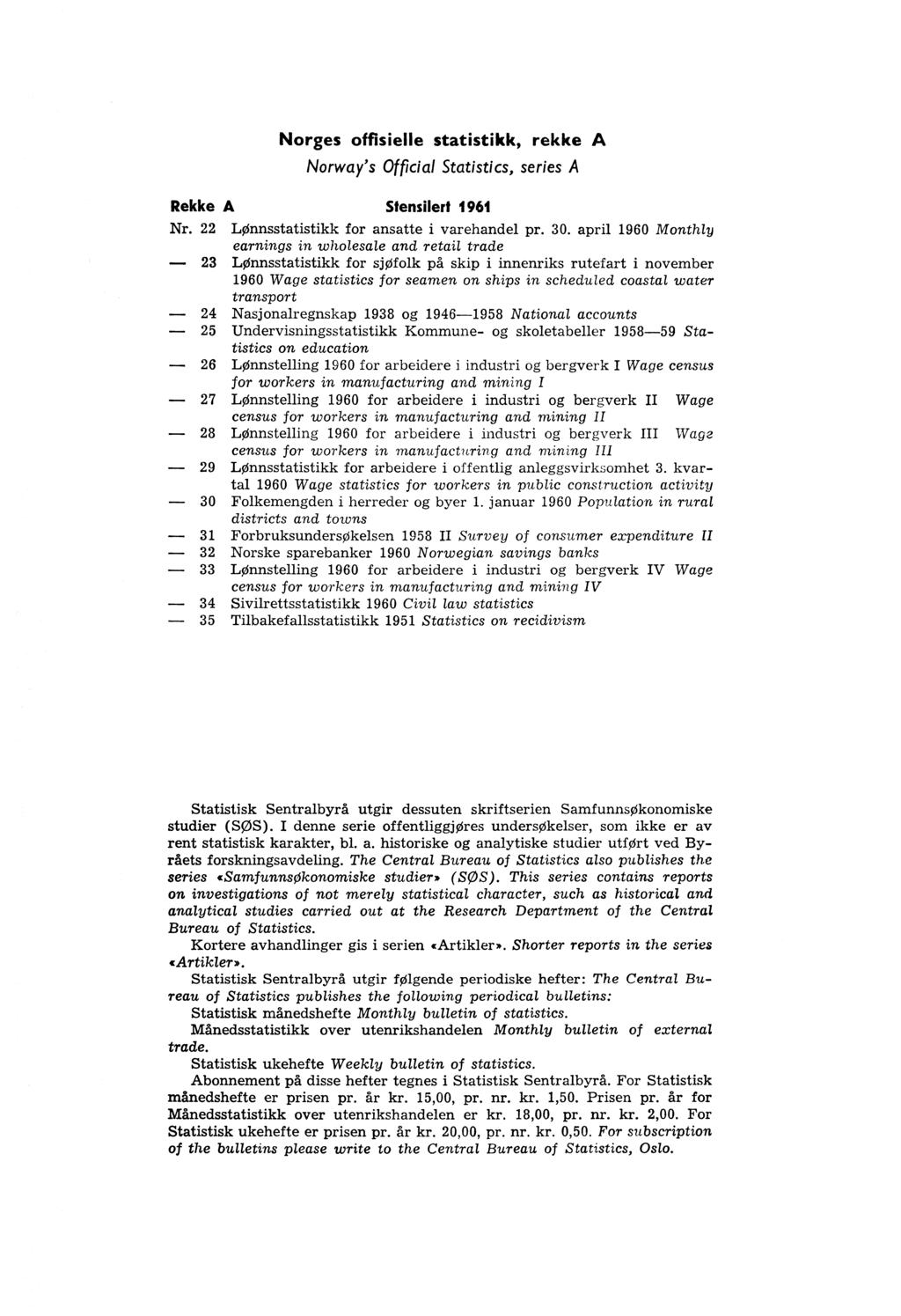 Norges offisielle statistikk, rekke A Norway's Official Statistics, series A Rekke A Stensilert 1961 Nr. 22 LØnnsstatistikk for ansatte i varehandel pr. 30.