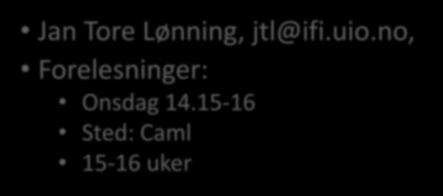 Forelesninger Jan Tore Lønning, jtl@ifi.uio.