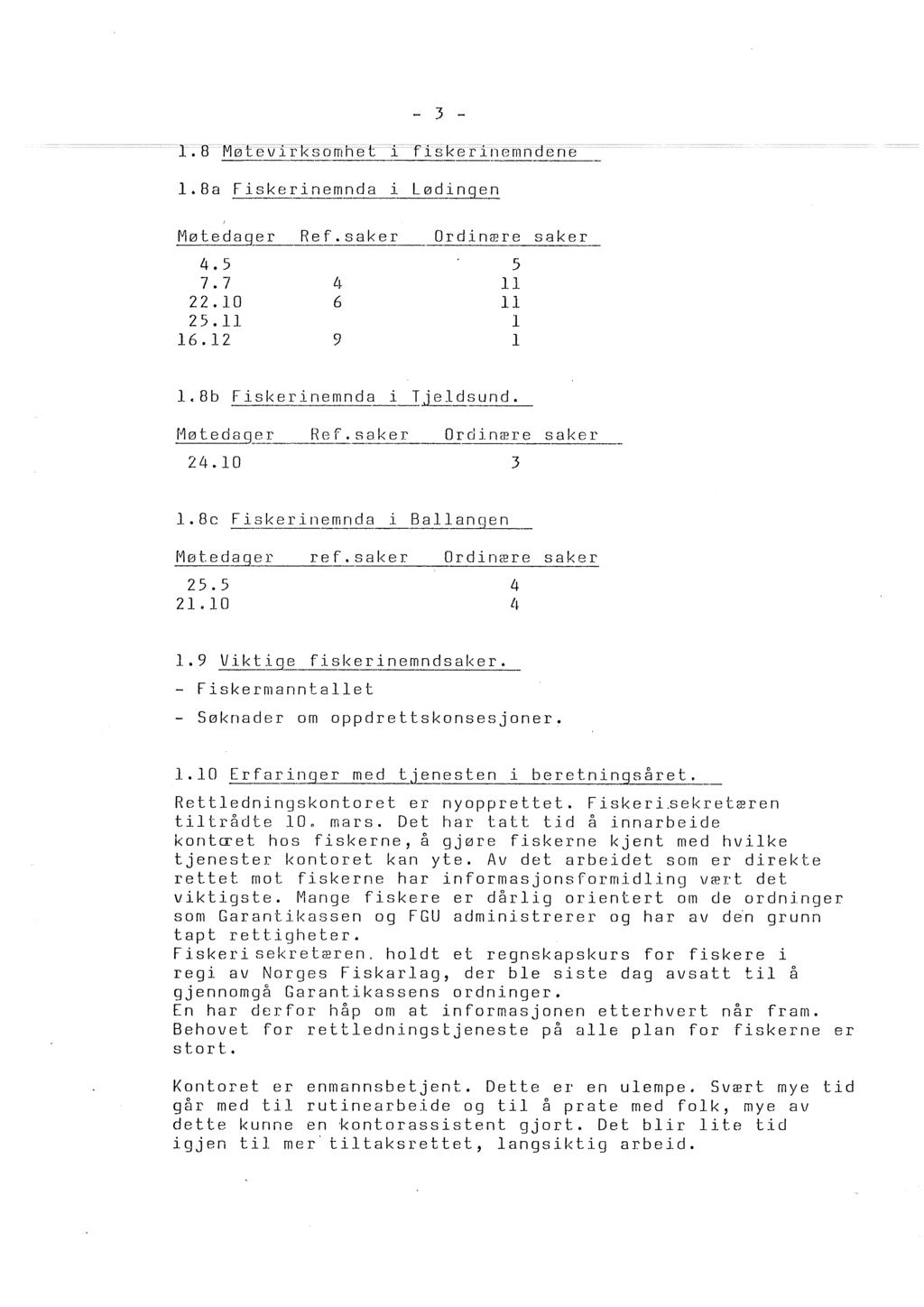 - 3-1.8 Møtevirksomhet i fiskerinemndene 1.8a Fiskerinemnda i Lødingen Møtedager Ref.saker Ordinære saker 4.5 5 7.7 4 11 22.10 6 25.11 16.12 9.Bb Fiskerinemnda i ~jedsund. f~ ø te d a_g_~ r R_e_-~ f.