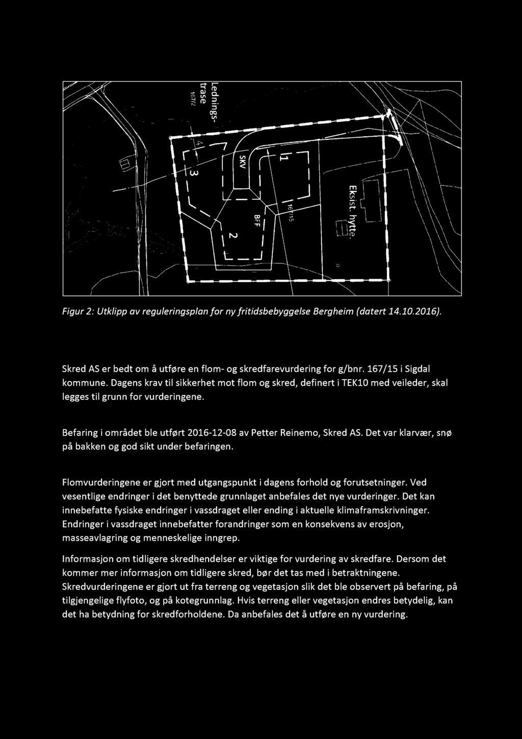 Figur 2 : Utklipp av reguleringsplan for ny fritidsbebyggelse Bergheim (datert 14.10.2016). 1.2 Mål Skred AS er bedt om å utføre en flom - og skredfarevurdering for g/bnr. 167/15 i Sigdal kommune.