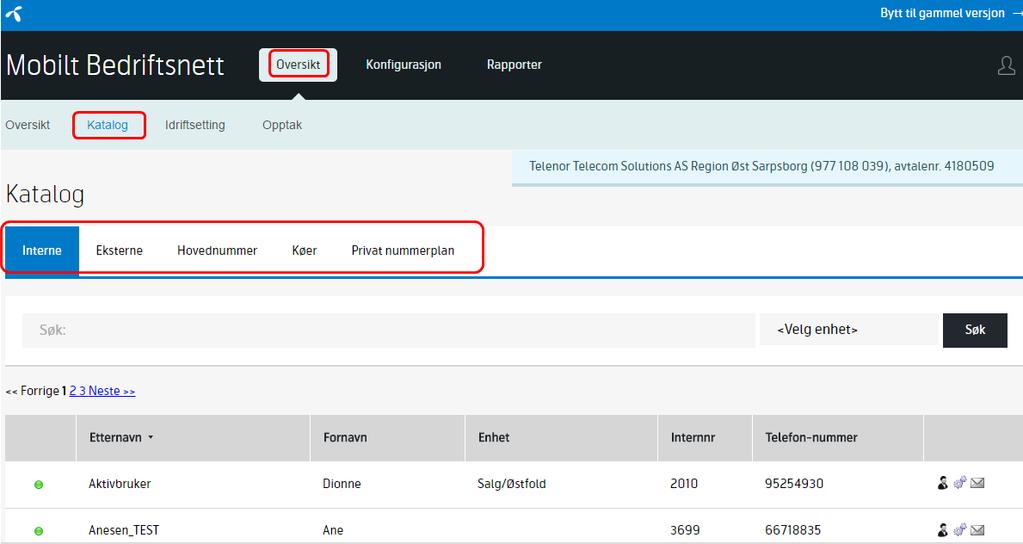4.3 Katalog Funksjonen Katalog (Oversikt->Katalog) lar administrator søke i bedriftskatalogen etter interne brukere, eksterne nummer som er lagt inn, hovednummer i avtalen, kø-nummer og