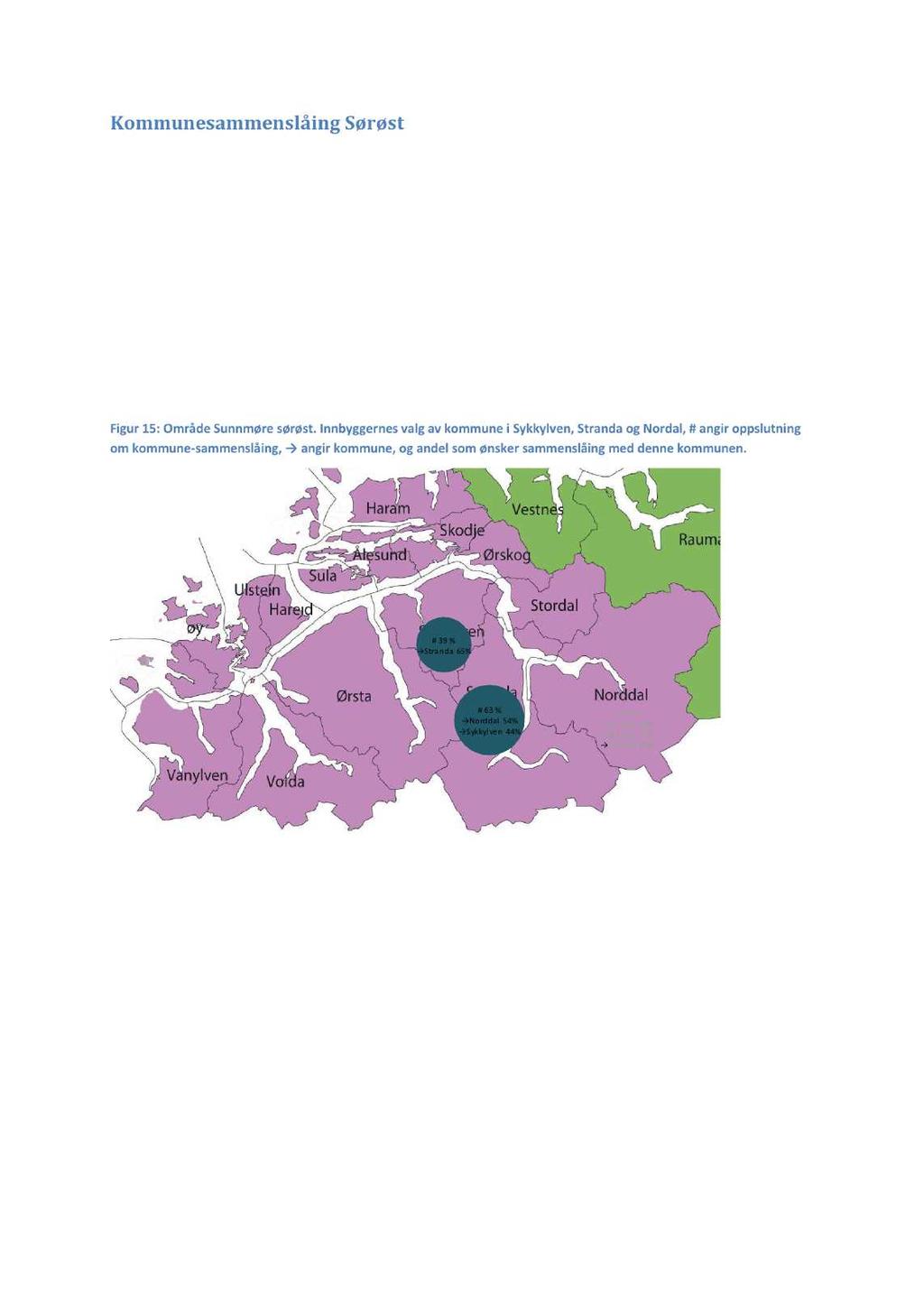 Kommunsammnslåing Sørøst I figur 15 visr vi stmningnfor n sammnslutningav kommunn sørøst i fylkt, inkludrt kommunn Sykkylvn,Stranda og ordal.