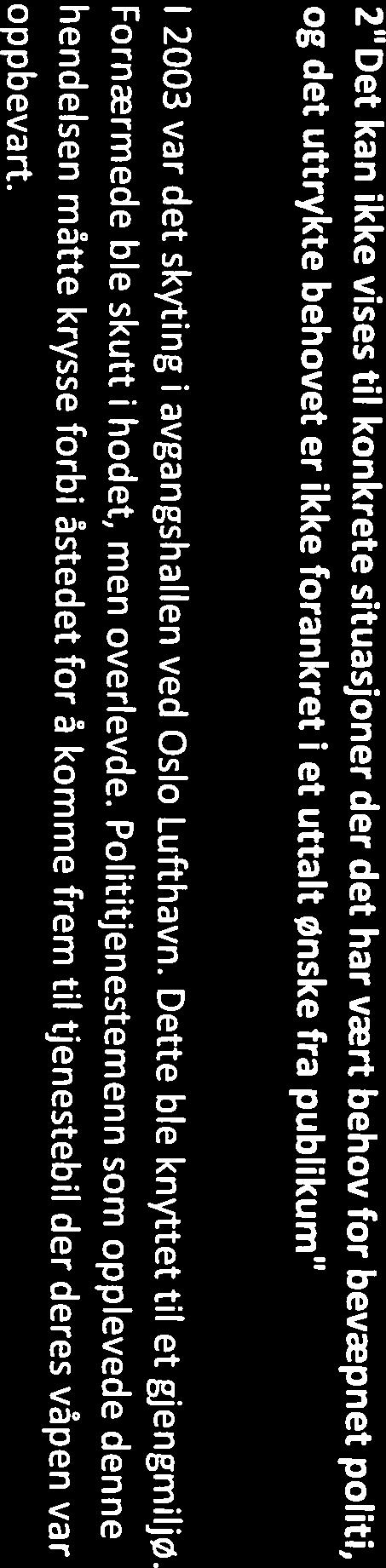 Dvs at utvalget har arbedet med fel utgangspunkt for hva sentral og lokal ledelse mener om at poltet ved Oslo Lufthavn Gardermoen kke har bevæpnng tap potten.