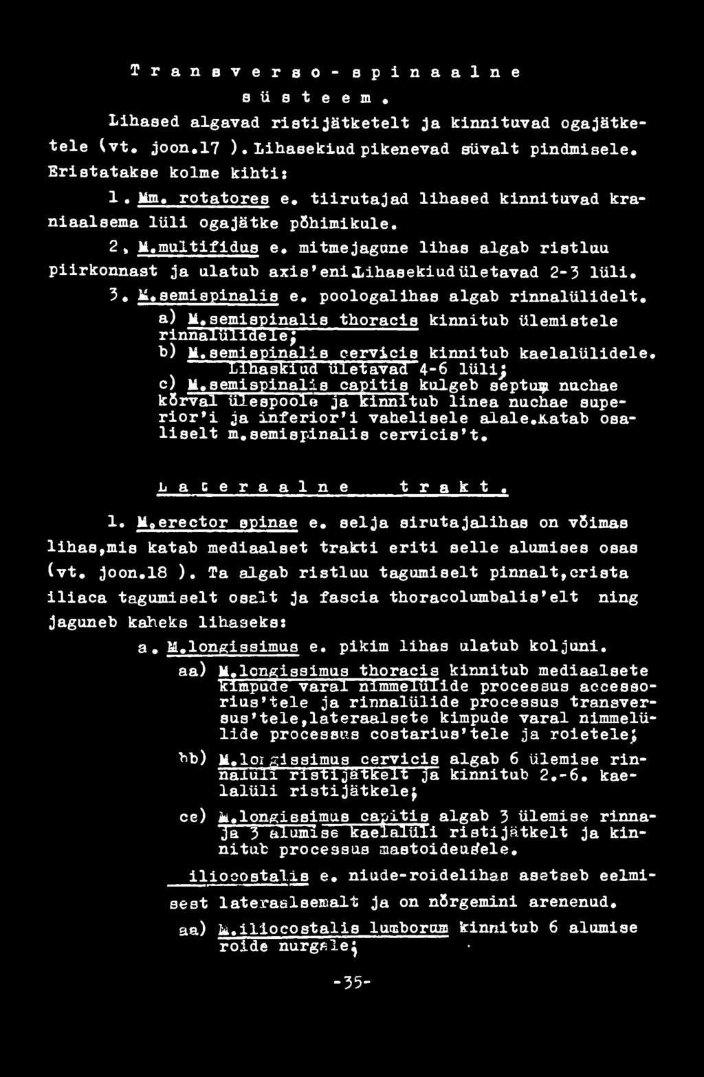 semispinalis cervicis't. L a ž e r a a l n e t г а к t «1. M»erector epinae e. selja sirutajalihas on võimsa lihas,mis katab mediaalaet trakti eriti aelle alumises oaas (vt. joon.18 ).