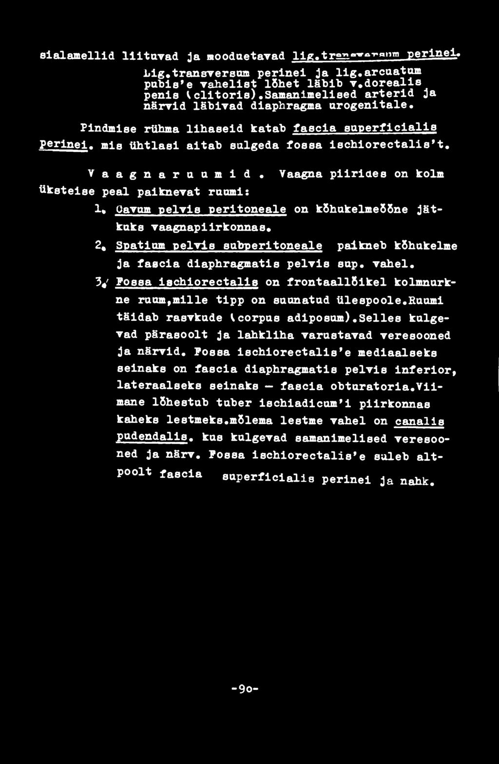 euumi täidab rasvkude Vcorpus adiposum).selles kulgevad pärasoolt ja lahkliha varustavad veresooned ja närvid.