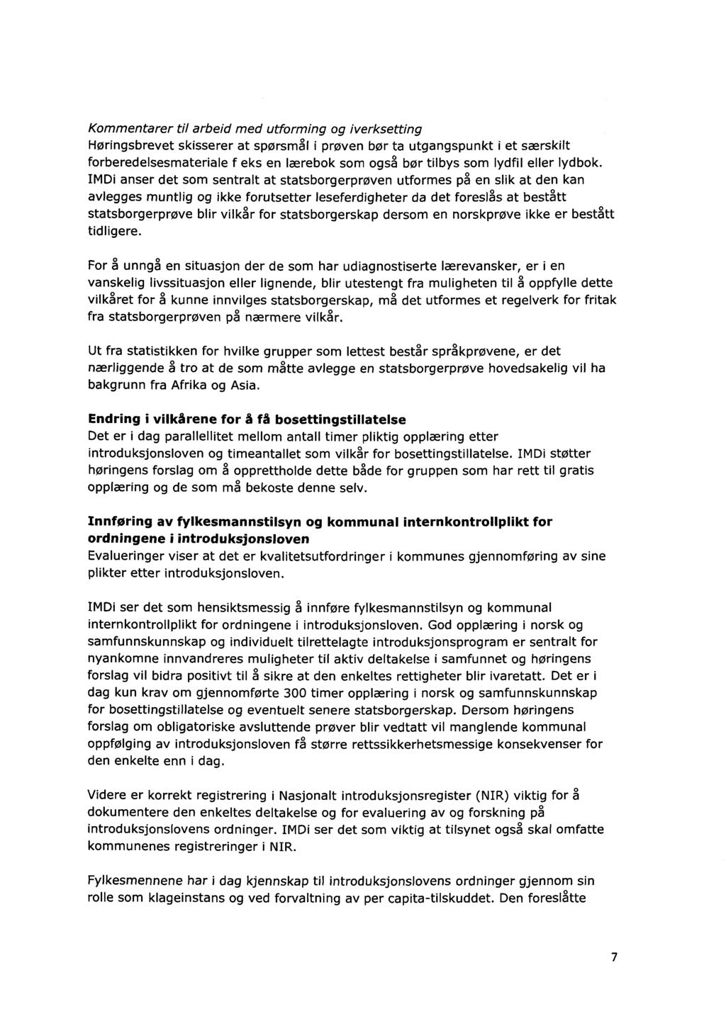 Kommentarer til arbeid med utforming og iverksetting Høringsbrevet skisserer at spørsmål i prøven bør ta utgangspunkt i et særskilt forberedelsesmateriale f eks en lærebok som også bør tilbys som