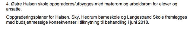 3 Spørsmål kommet inn til 01.12.17 Diverse spørsmål vedlikehold/oppgradering av skoler. Spørsmål fra Tormod Knutsen (MDG): «Vedlikeholdetterslepet for skolene er flere steder oppgitt til ca. 108 mill.