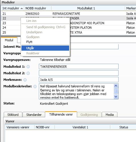 Det er da viktig at dere informerer kundene deres om slike typer endringer. En modul som har endret varegruppe må sendes til godkjenning. Dette gjøres på samme måte som varegodkjenning.