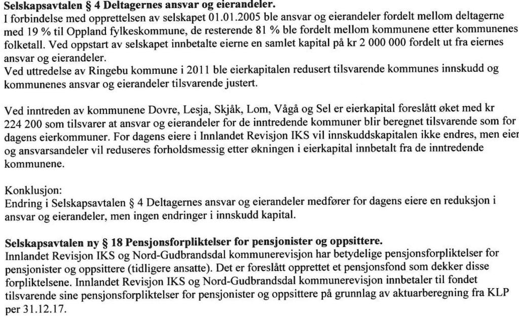 Midlene fra fondet benyttes til betaling av årlig utgift til reguleringspremie for pensjonister og oppsittere. 8. Nummereringen på tidligere 18 og 19 endres til 19 og 20.