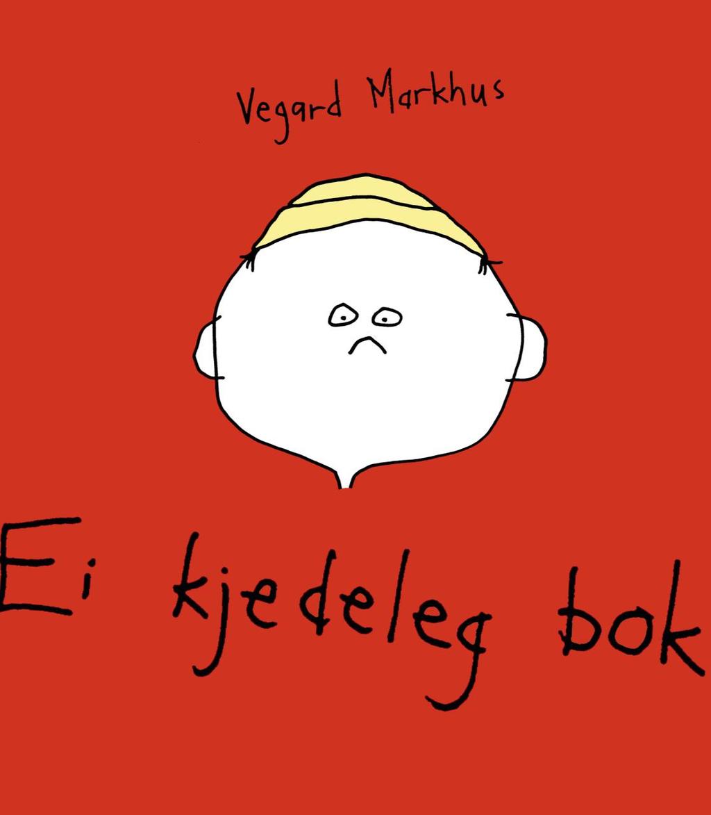 Ei kjedeleg bok Forfatter og illustratør: Vegard Markhus Aschehoug En interaktiv bok mellom to (papir)permer. Morsomt, ja.