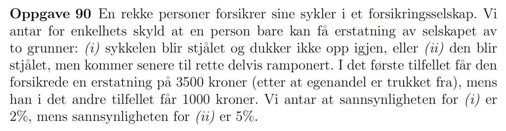 Tilnæring av binoiske sannsynligheter X er erstatning for en tilfeldig valgt sykkeleier 0 0.93 1000 0.05 3500 0.010 kroner Var 010 0.93 100010 0.05 350010 0.0 80600 kroner &' 8060059.