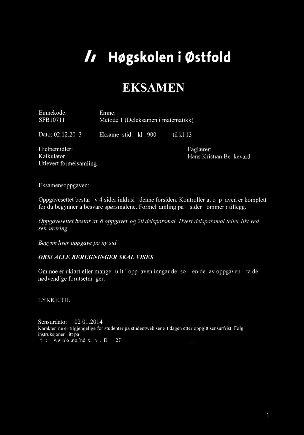 Høgskoleni østfold EKSAMEN Emnekode: SFB10711 Emne: Metode 1 (Deleksamen i matematikk) Dato: 02.12.