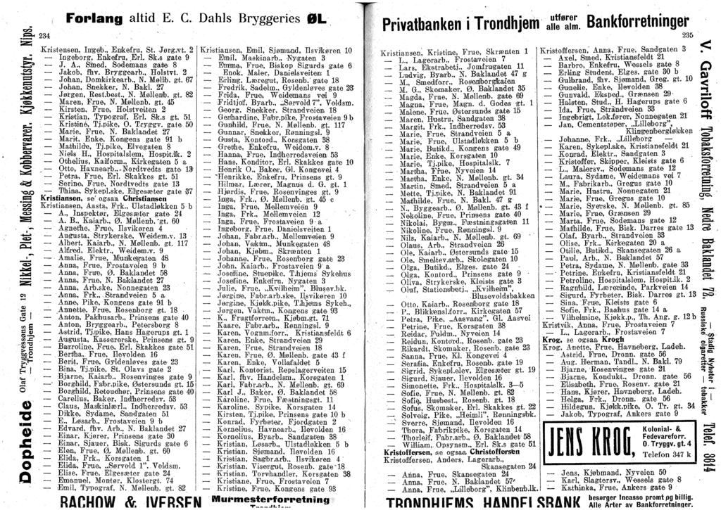 .S- 234 sz;» c/s e» _ 1=3 cu 2 ra i l gg.«tn.c & _ Fi*lang altid E. C. Dahls Bryggeries ØL JKristensen, Ingeb., Enkefru, St. Jørg.vt. 2 Ingebrg, Enkefru,.Erl. Sk.s gate 9 J. A.