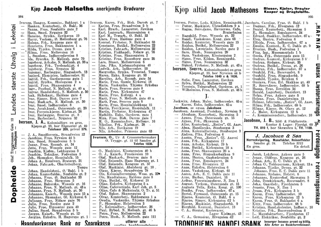 1 t/) -4-» - C( <M rh «J <- 1 <se S C ta It 2 "S a D 204 Kjøp Jacb Halseths anerkjendte Brødvarer Iversen, Haagen, KmtmJss., Bakkegt. l a Haakn, KntAetj., Ø.