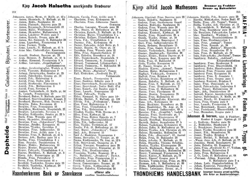 (U "r <u -l l ^ D 'C (D -t-j _r r.cs l a> C li Hl s"s, 212 Kjøp Jacb HaEseths anerkjendte Brødvarer Jhansen, Antn, Slknå., 0. Møllb. gt. 42 a, Antn, Sktøiarb., N. Møllenlb. gt. 64.Antn, Bkb.