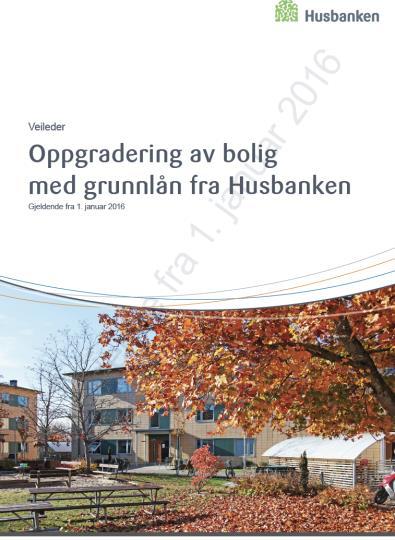 Grunnlån oppgradering 2017 Kan gis til både borettslag og private «Som hovedregel krever Husbanken at oppgraderingsarbeidene har vesentlige