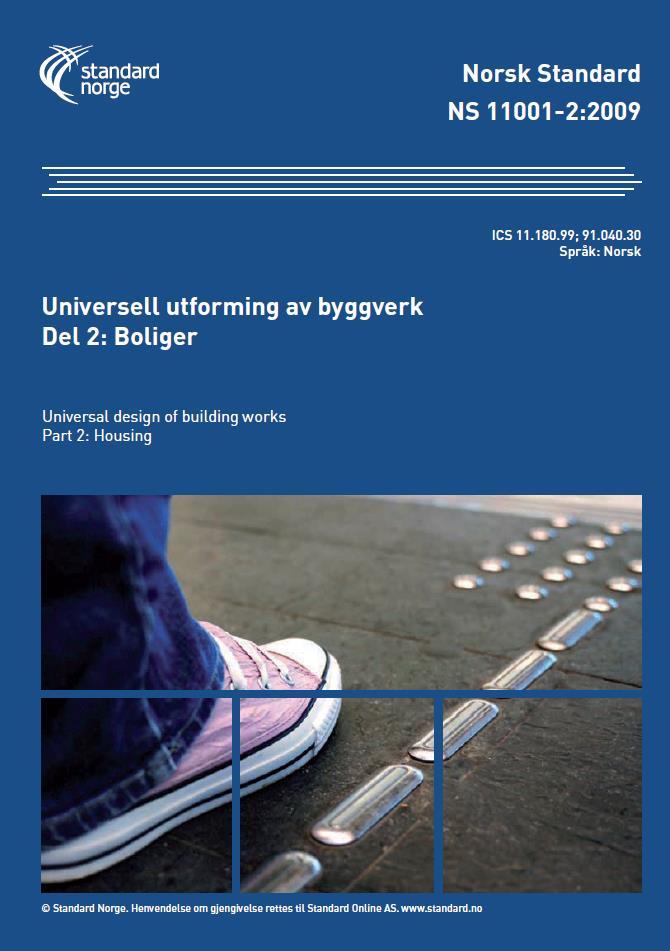 Kvalitetskrav- NS11001-Del 2: Boliger Universell utforming: Boligprosjektene skal være universelt utformet i henhold til NS 11001 Universell utforming