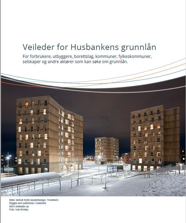 Grunnlån til oppføring av nye boliger. Kvalitetskrav bygger på TEK10. I tillegg kommer krav til universell utforming og energi og miljø.