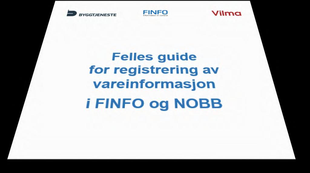 Felles guide for regelverk Vilma/Finfo og NOBB Felles guide som beskriver