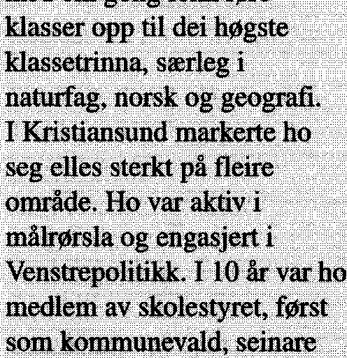 På den første medlemslista til Kristiansunds lærerindeforening er ho oppført som medlem nr. 2, men etter namnet er ført på «Udmeldt 1-3-1912.