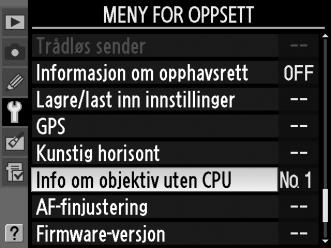 Objektiver uten CPU Ved å spesifisere objektivdata (objektivets brennvidde og største blenderåpning), kan du få tilgang til en rekke av CPU-objektivets funksjoner når det brukes et objektiv uten CPU