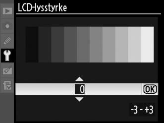 LCD-lysstyrke G-knapp B oppsettsmeny Trykk på 1 eller 3 for å velge skjermens lysstyrke. Velg høyere verdier for større lysstyrke, lavere verdier for å redusere lysstyrken.