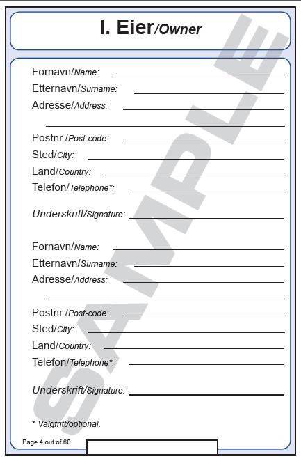 Side 4-5: Eier / Owner Alle eiere skal fylles inn i passet Passet følger dyret, ikke eieren. Hvis dyret bytter eier, fyller du inn den nye eieren på et nytt felt.