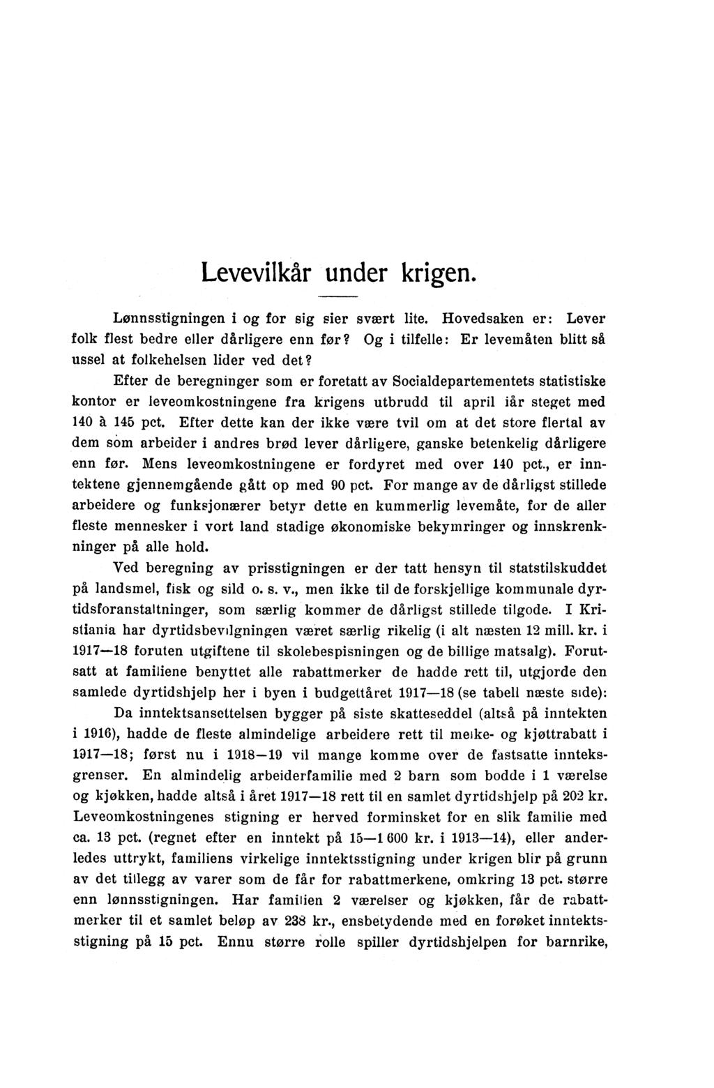 Levevilkår under krigen. Lønnsstigningen i og for sig sier svært lite. Hovedsaken er : Lever folk flest bedre eller dårligere enn før?