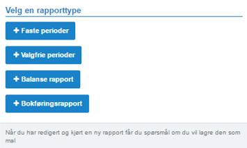 OPPRETTE EGNE RAPPORTER Det er enkelt å lage egne rapporter. Under hovedmenyen Rapporter, klikk på øverst i høyre hjørne. Du får da følgende valg om hvilken rapporttype du kan benytte.